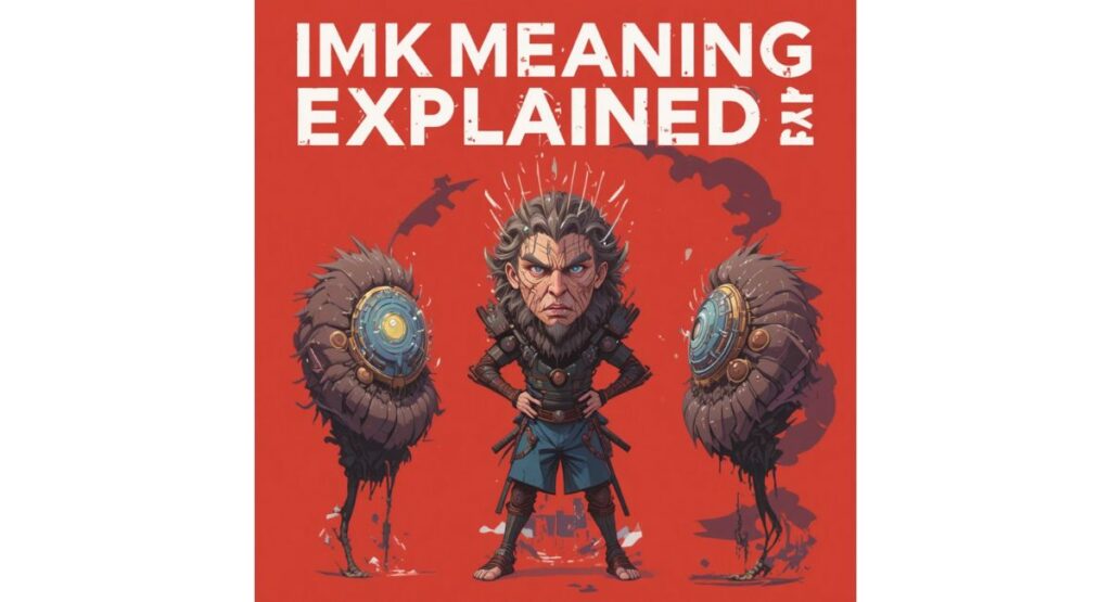 IMK Meaning Explained: The Surprising Truth You Need 2026